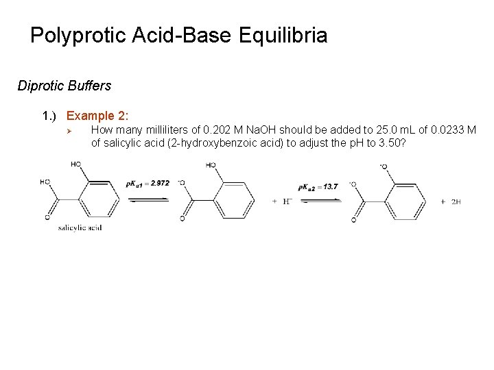 Polyprotic Acid-Base Equilibria Diprotic Buffers 1. ) Example 2: Ø How many milliliters of