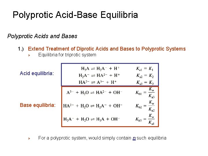 Polyprotic Acid-Base Equilibria Polyprotic Acids and Bases 1. ) Extend Treatment of Diprotic Acids