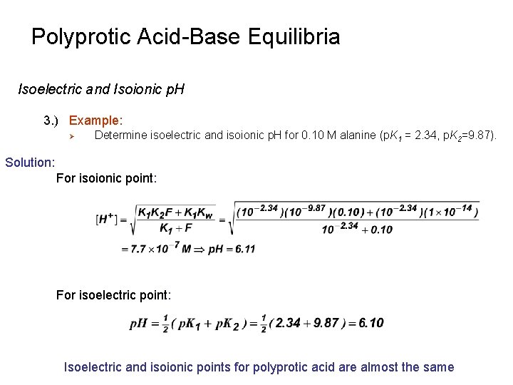 Polyprotic Acid-Base Equilibria Isoelectric and Isoionic p. H 3. ) Example: Ø Determine isoelectric