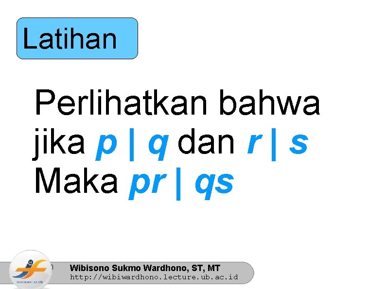 Latihan Perlihatkan bahwa jika p | q dan r | s Maka pr |