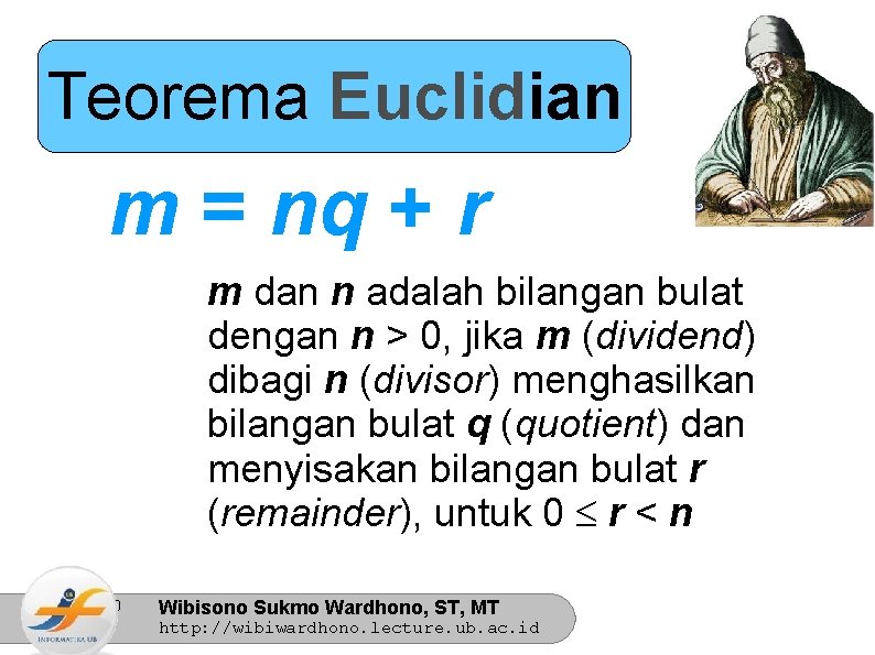 Teorema Euclidian m = nq + r m dan n adalah bilangan bulat dengan