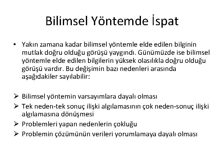 Bilimsel Yöntemde İspat • Yakın zamana kadar bilimsel yöntemle elde edilen bilginin mutlak doğru