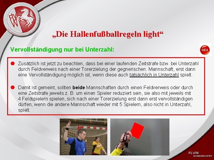 Heiko Schneider KSL Bochum FLVW Kreis Bochum www. kreis-bochum. de „Die Hallenfußballregeln light“ Vervollständigung