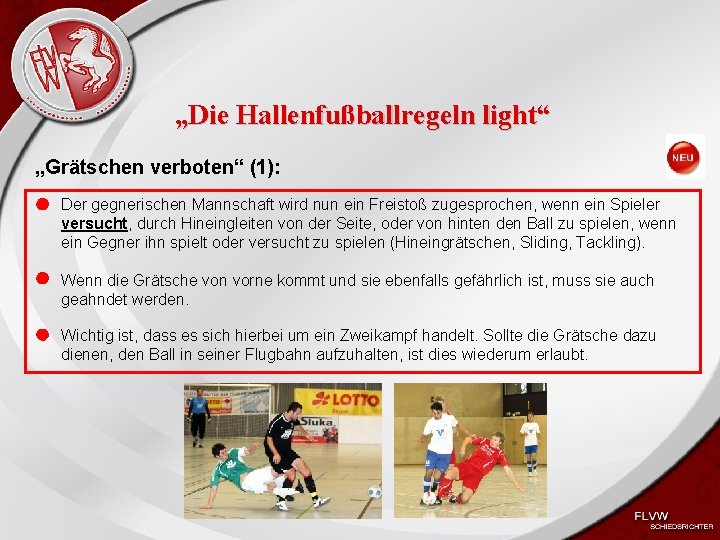 Heiko Schneider KSL Bochum FLVW Kreis Bochum www. kreis-bochum. de „Die Hallenfußballregeln light“ „Grätschen