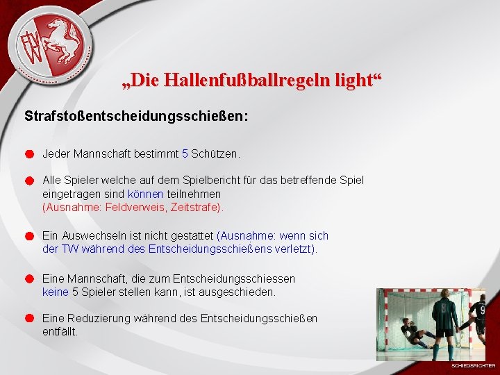 Heiko Schneider KSL Bochum FLVW Kreis Bochum www. kreis-bochum. de „Die Hallenfußballregeln light“ Strafstoßentscheidungsschießen: