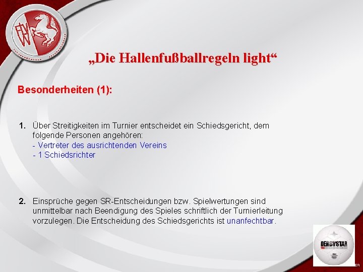 Heiko Schneider KSL Bochum FLVW Kreis Bochum www. kreis-bochum. de „Die Hallenfußballregeln light“ Besonderheiten