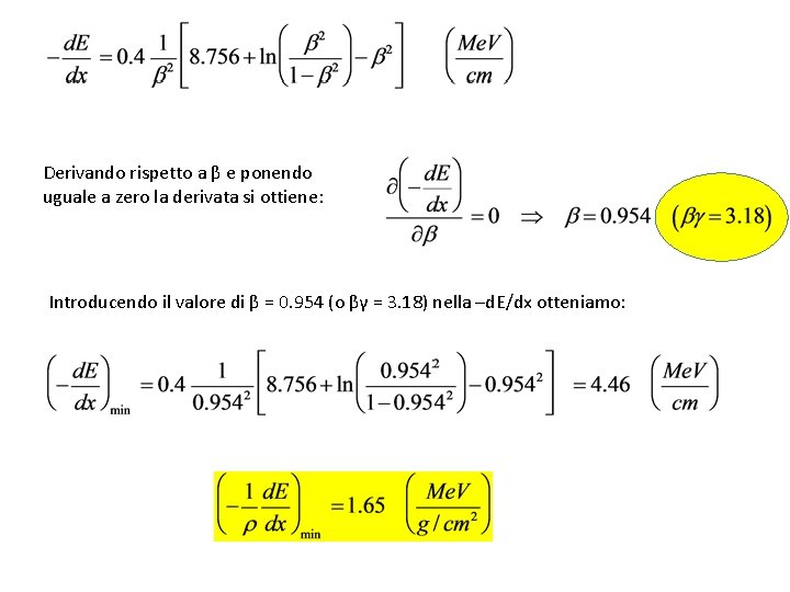 Derivando rispetto a β e ponendo uguale a zero la derivata si ottiene: Introducendo