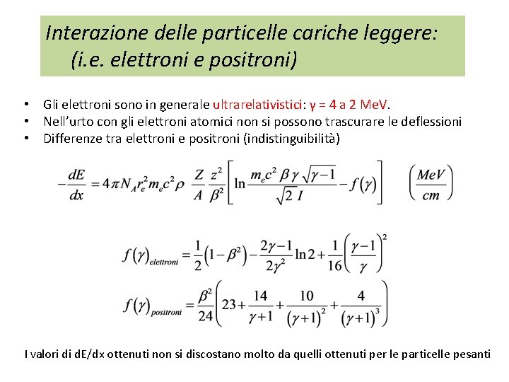 Interazione delle particelle cariche leggere: (i. e. elettroni e positroni) • Gli elettroni sono