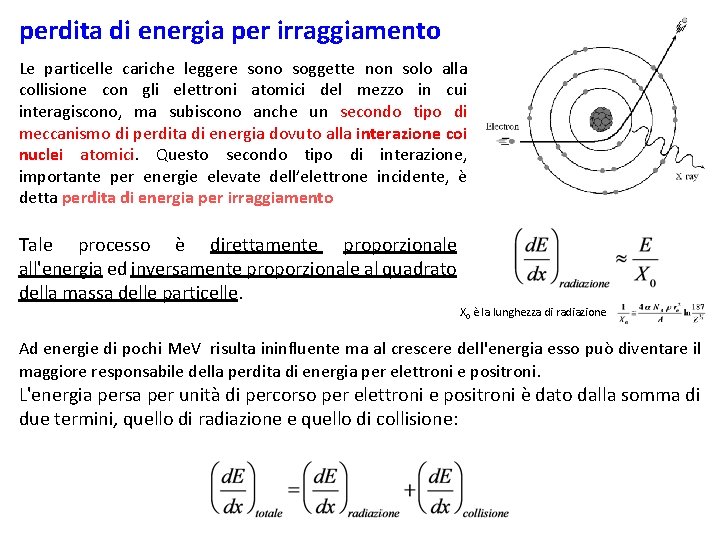 perdita di energia per irraggiamento Le particelle cariche leggere sono soggette non solo alla