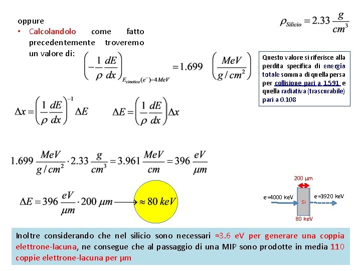 oppure • Calcolandolo come fatto precedentemente troveremo un valore di: Questo valore si riferisce