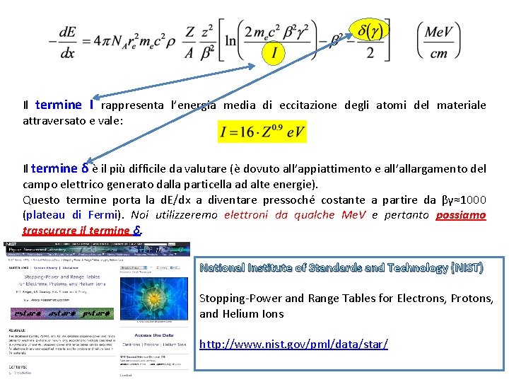 Il termine I rappresenta l’energia media di eccitazione degli atomi del materiale attraversato e