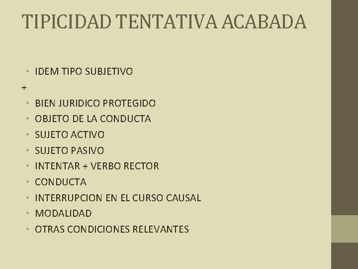 TIPICIDAD TENTATIVA ACABADA • + • • • IDEM TIPO SUBJETIVO BIEN JURIDICO PROTEGIDO