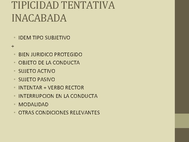 TIPICIDAD TENTATIVA INACABADA • + • • IDEM TIPO SUBJETIVO BIEN JURIDICO PROTEGIDO OBJETO