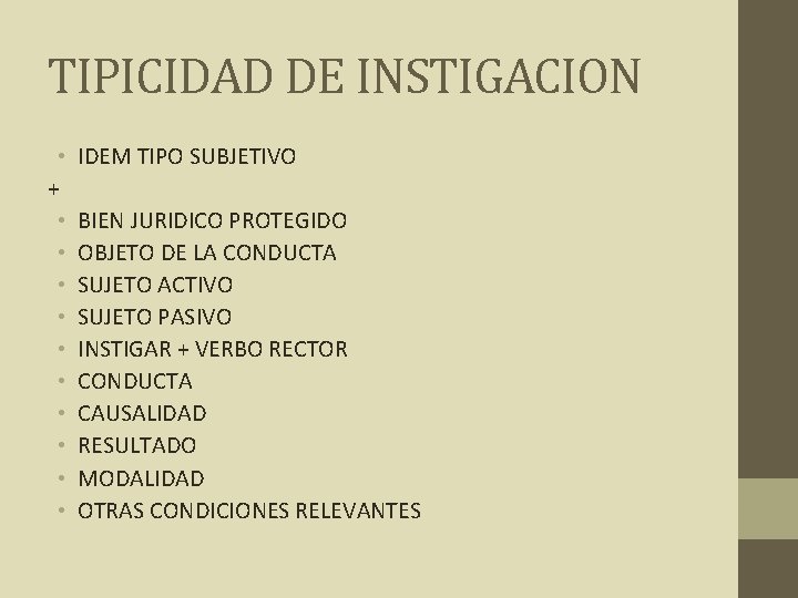 TIPICIDAD DE INSTIGACION • + • • • IDEM TIPO SUBJETIVO BIEN JURIDICO PROTEGIDO