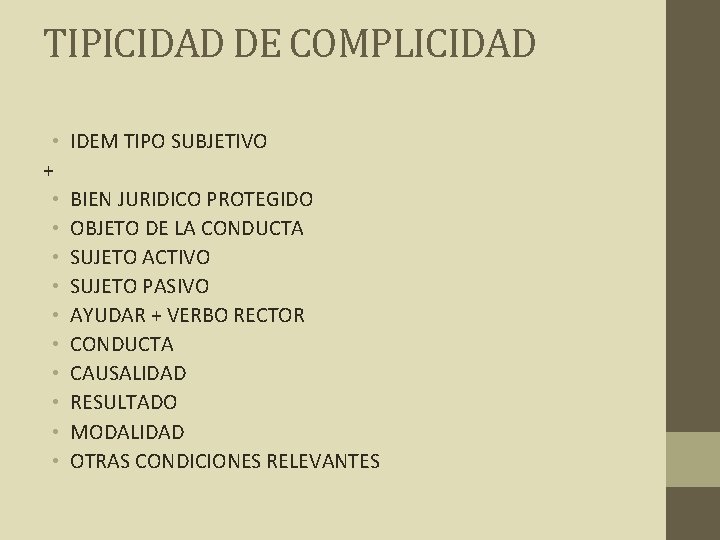 TIPICIDAD DE COMPLICIDAD • + • • • IDEM TIPO SUBJETIVO BIEN JURIDICO PROTEGIDO
