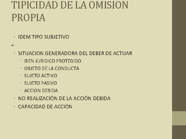 TIPICIDAD DE LA OMISION PROPIA • IDEM TIPO SUBJETIVO + • SITUACION GENERADORA DEL