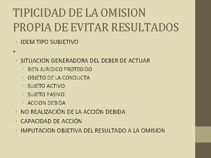 TIPICIDAD DE LA OMISION PROPIA DE EVITAR RESULTADOS • IDEM TIPO SUBJETIVO + •