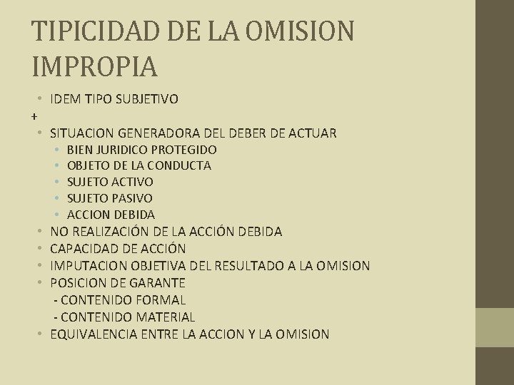 TIPICIDAD DE LA OMISION IMPROPIA • IDEM TIPO SUBJETIVO + • SITUACION GENERADORA DEL