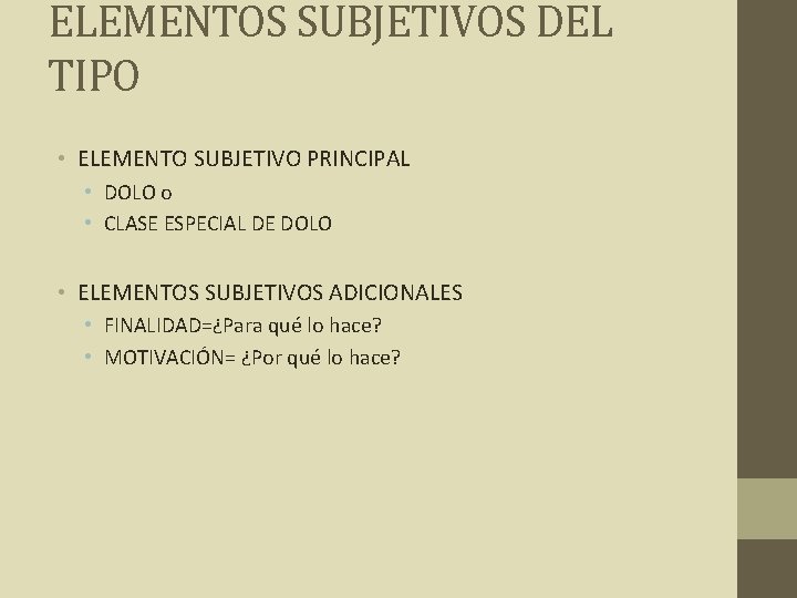 ELEMENTOS SUBJETIVOS DEL TIPO • ELEMENTO SUBJETIVO PRINCIPAL • DOLO o • CLASE ESPECIAL