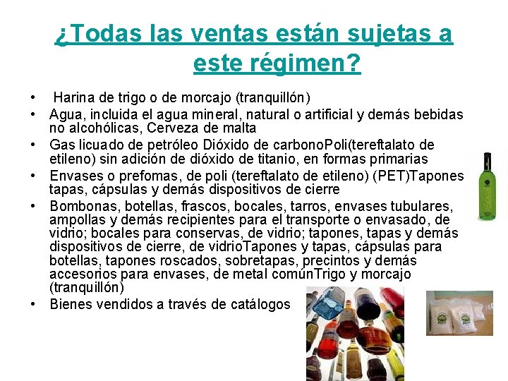 ¿Todas las ventas están sujetas a este régimen? • Harina de trigo o de