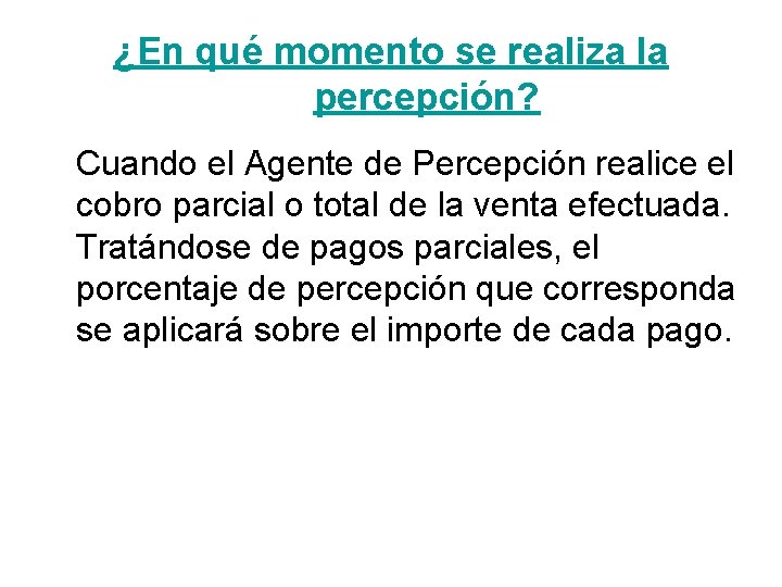 ¿En qué momento se realiza la percepción? Cuando el Agente de Percepción realice el