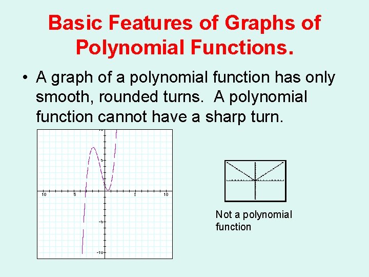 Basic Features of Graphs of Polynomial Functions. • A graph of a polynomial function
