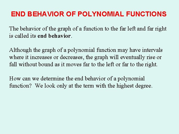 END BEHAVIOR OF POLYNOMIAL FUNCTIONS The behavior of the graph of a function to