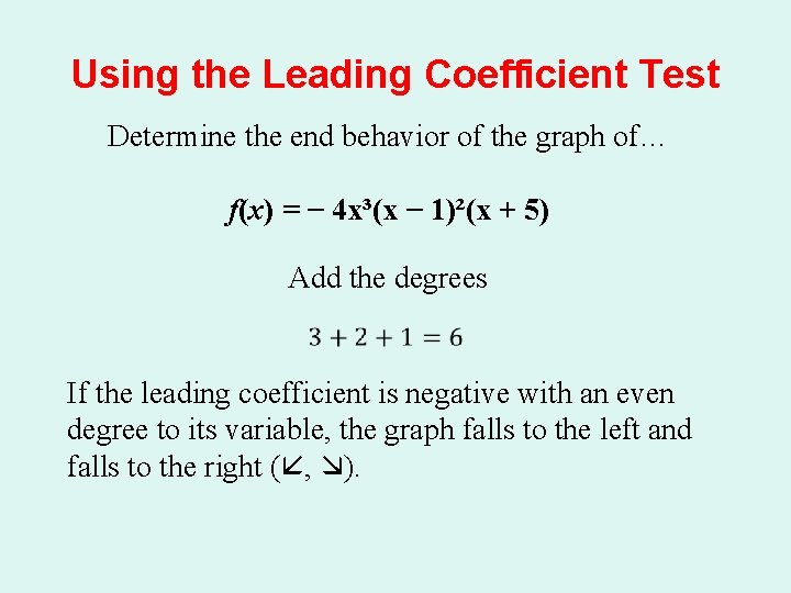 Using the Leading Coefficient Test Determine the end behavior of the graph of… f(x)