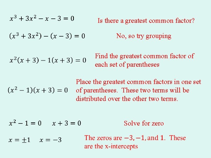  Is there a greatest common factor? No, so try grouping Place the greatest