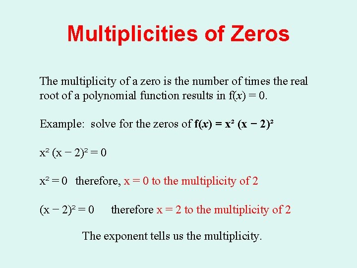 Multiplicities of Zeros The multiplicity of a zero is the number of times the