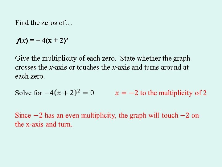 Find the zeros of… f(x) = − 4(x + 2)² Give the multiplicity of