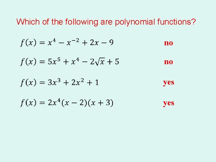 Which of the following are polynomial functions? no no yes 