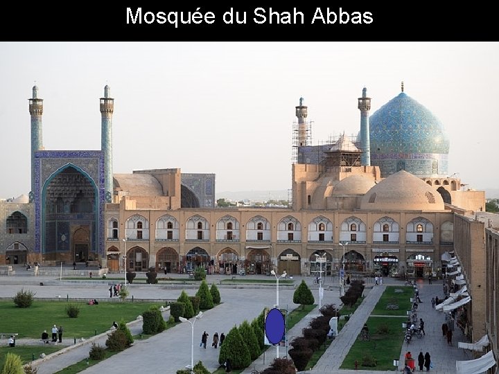 Mosquée du Shah Abbas 