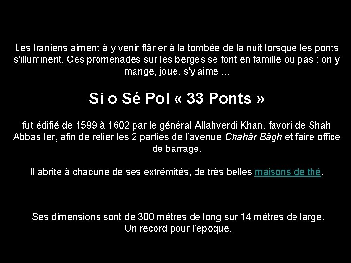 Les Iraniens aiment à y venir flâner à la tombée de la nuit lorsque