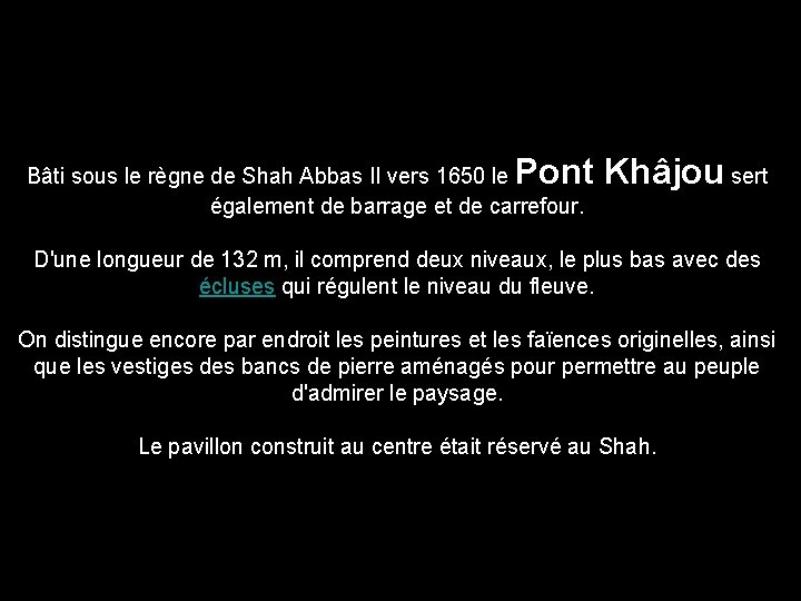 Pont Khâjou sert Bâti sous le règne de Shah Abbas II vers 1650 le