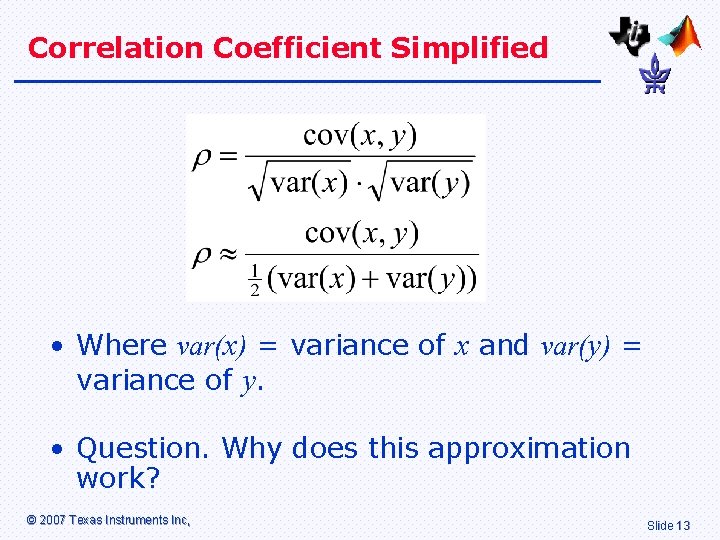 Correlation Coefficient Simplified • Where var(x) = variance of x and var(y) = variance