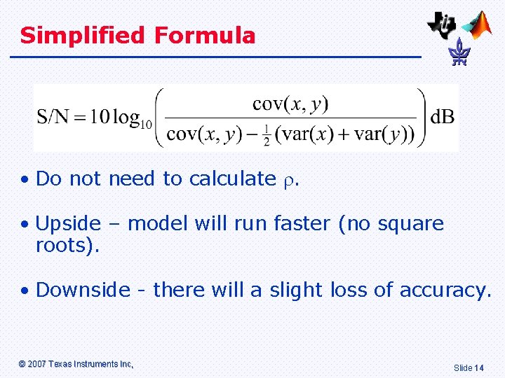 Simplified Formula • Do not need to calculate . • Upside – model will