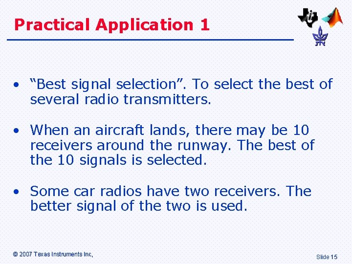 Practical Application 1 • “Best signal selection”. To select the best of several radio