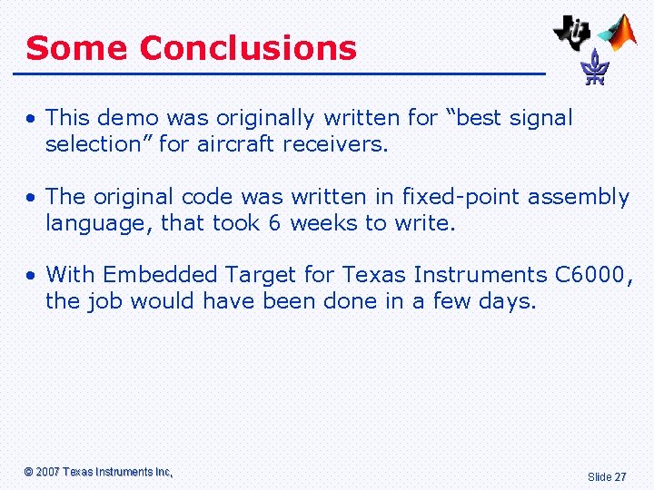 Some Conclusions • This demo was originally written for “best signal selection” for aircraft