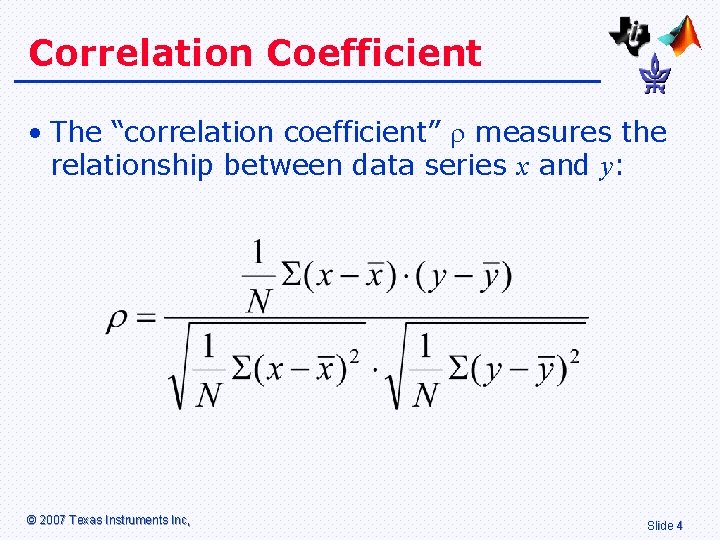 Correlation Coefficient • The “correlation coefficient” measures the relationship between data series x and