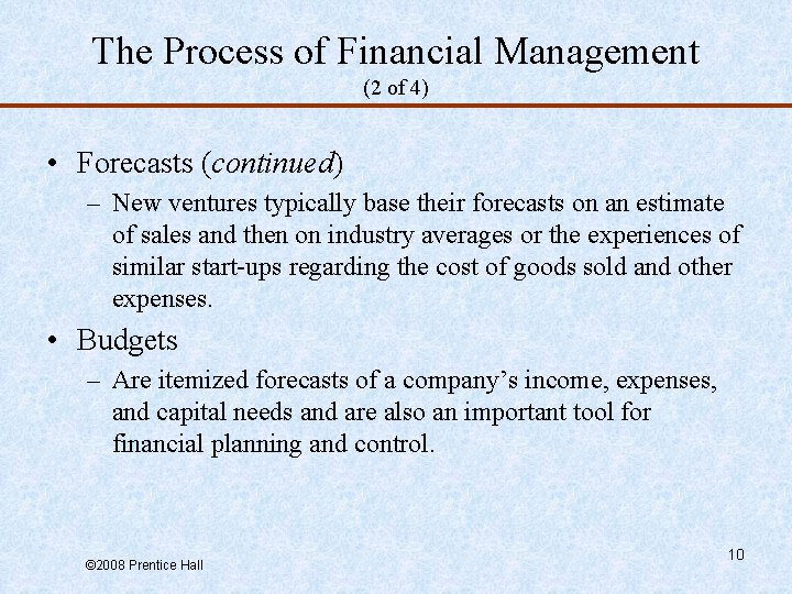 The Process of Financial Management (2 of 4) • Forecasts (continued) – New ventures