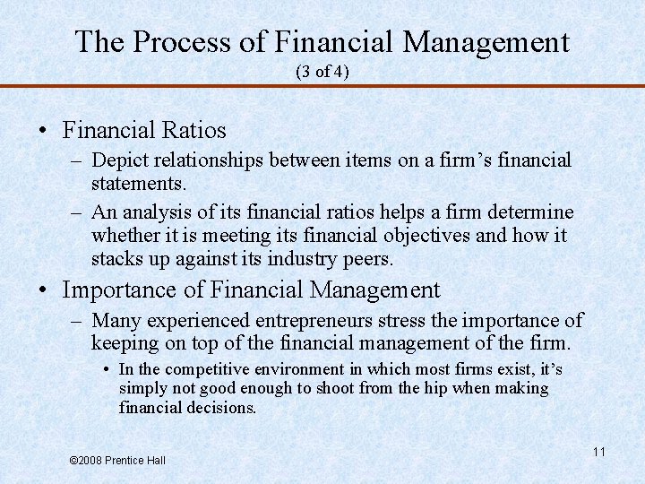 The Process of Financial Management (3 of 4) • Financial Ratios – Depict relationships