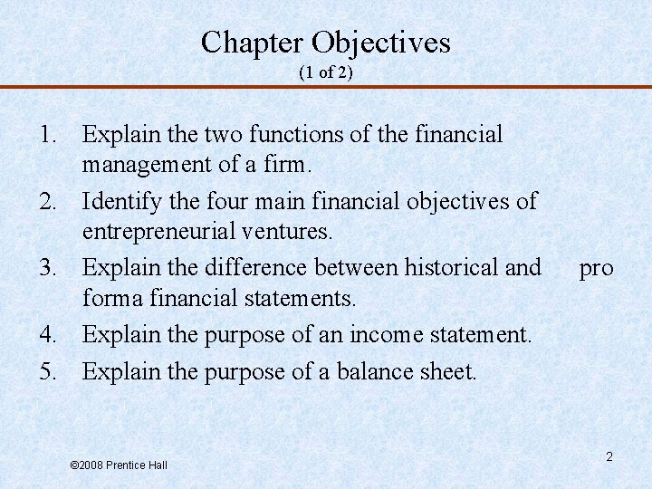 Chapter Objectives (1 of 2) 1. Explain the two functions of the financial management