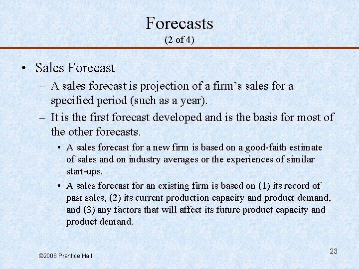 Forecasts (2 of 4) • Sales Forecast – A sales forecast is projection of