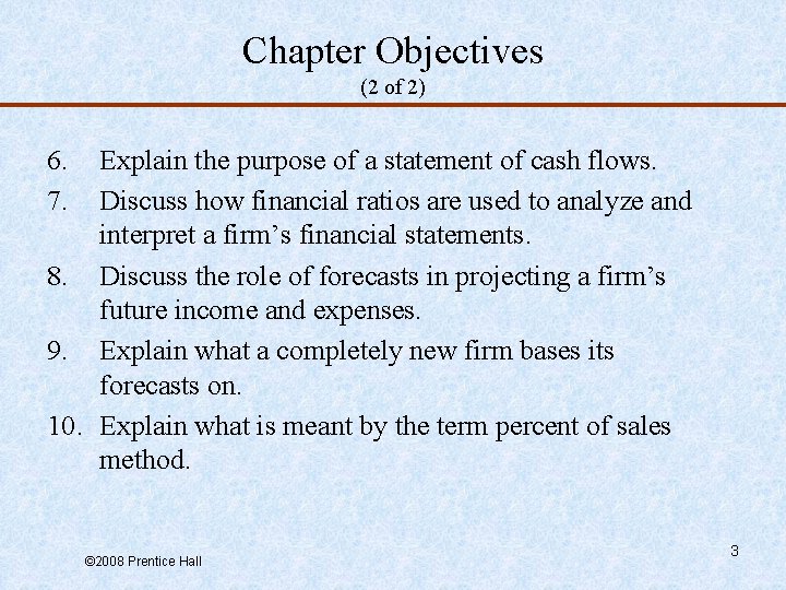Chapter Objectives (2 of 2) 6. 7. Explain the purpose of a statement of