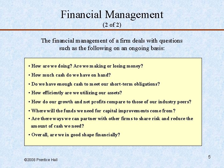 Financial Management (2 of 2) The financial management of a firm deals with questions