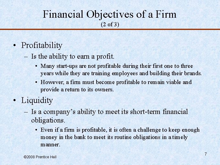 Financial Objectives of a Firm (2 of 3) • Profitability – Is the ability