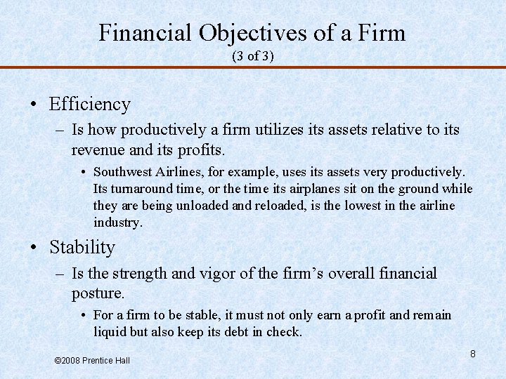 Financial Objectives of a Firm (3 of 3) • Efficiency – Is how productively