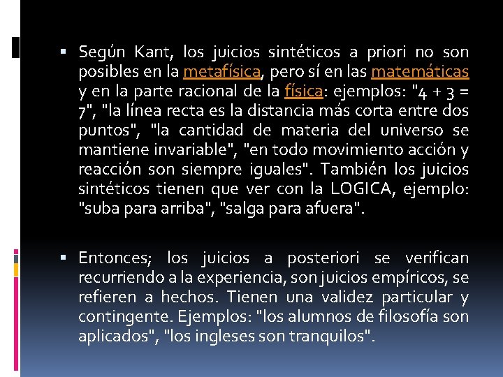  Según Kant, los juicios sintéticos a priori no son posibles en la metafísica,