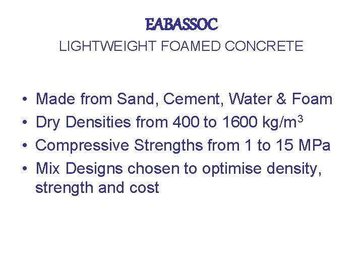 EABASSOC LIGHTWEIGHT FOAMED CONCRETE • • Made from Sand, Cement, Water & Foam Dry